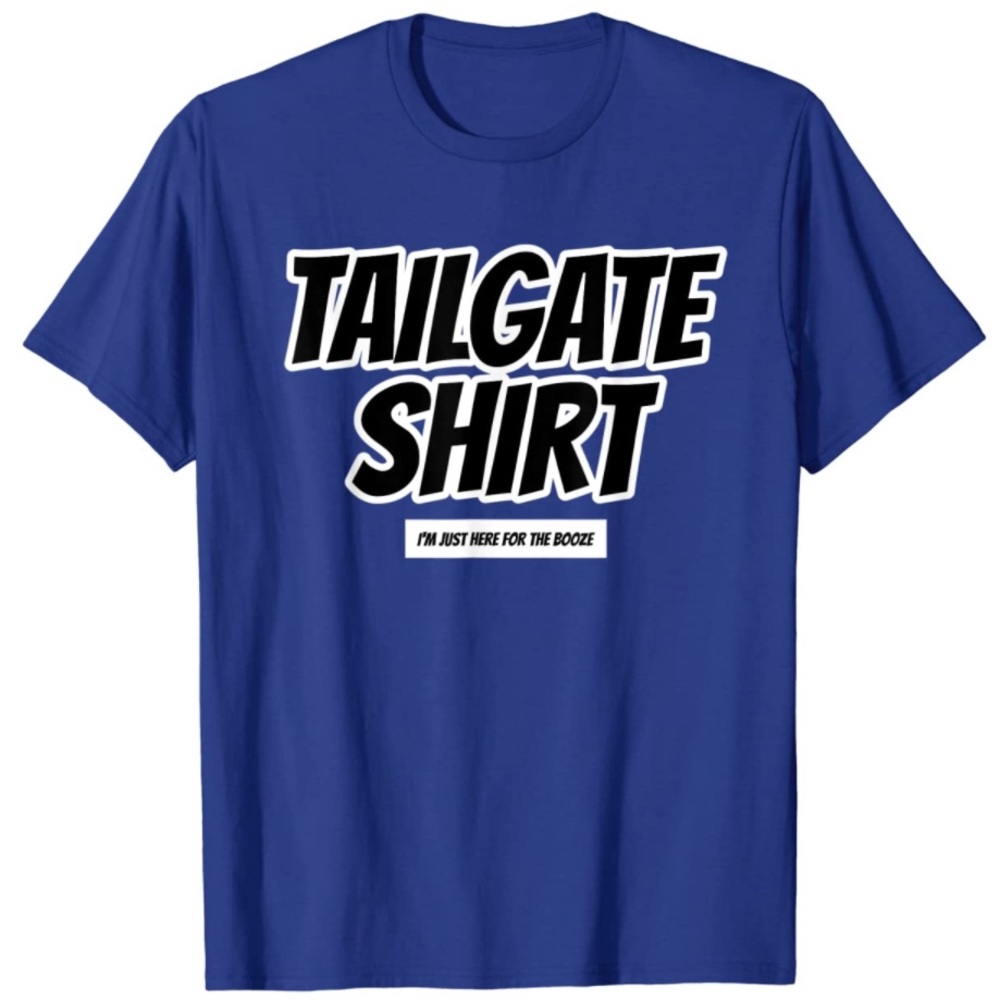 🏈 🍺 Tailgate Shirt I’m Just Here For The Booze